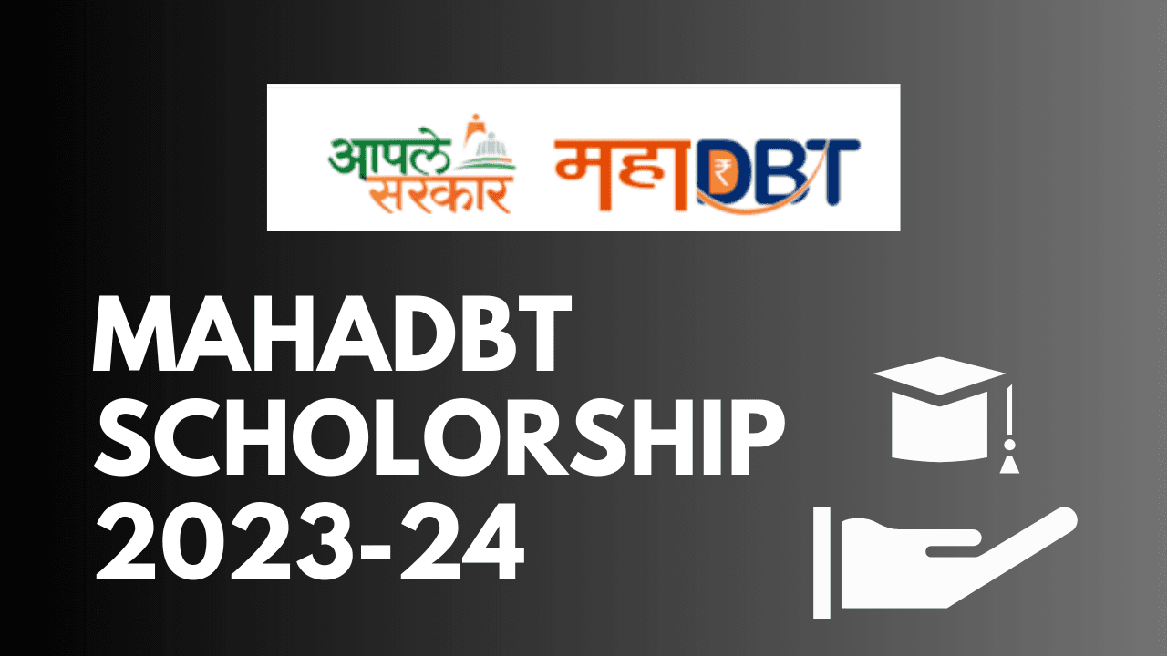 MahaDBT Scholarship 2023-24: Important Dates, Application Process, Schemes, Eligibility & Other Details