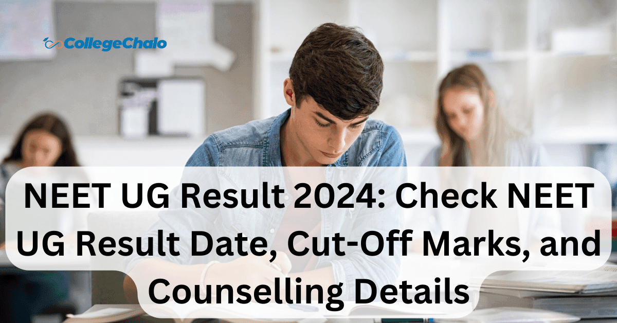NEET UG Result 2024: Check NEET UG Result Date, Cut-Off Marks, and Counselling Details