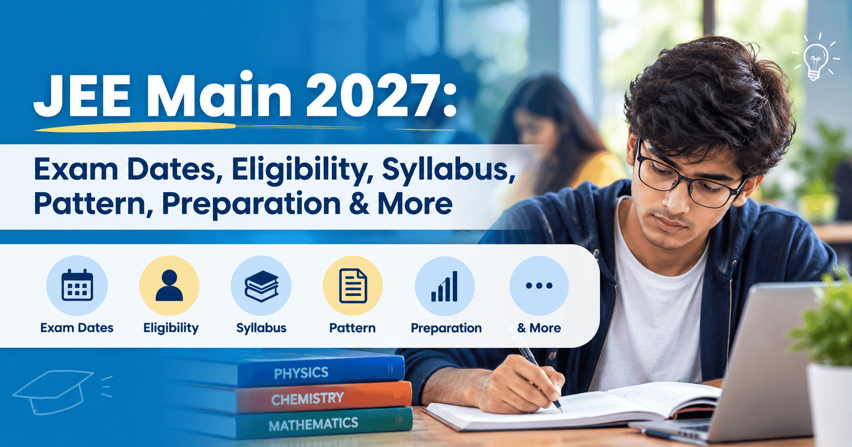 JEE Main 2027: Exam Dates, Eligibility, Syllabus, Pattern, Preparation & More