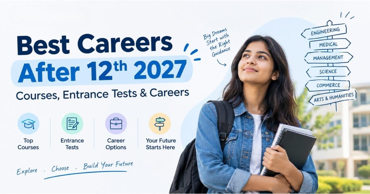 Best Career option After 12th 2027: Courses, Entrance Tests & Careers