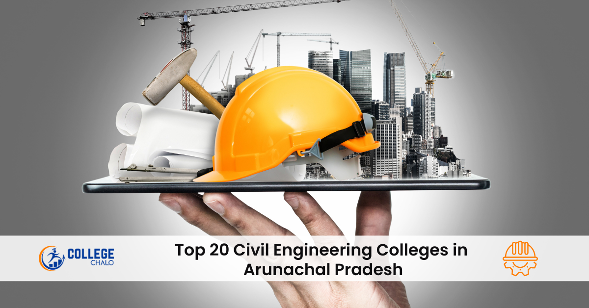 Top 20 Civil Engineering Colleges in Arunachal Pradesh
