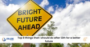 Top 8 things that I should do after 12th for a better future