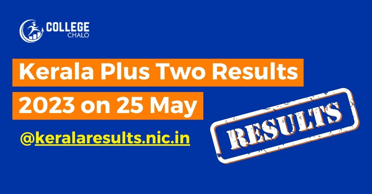 Kerala Plus Two Results 2023 on 25 May @keralaresults.nic.in