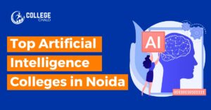 Top Artificial Intelligence Colleges in Noida latest list 2023