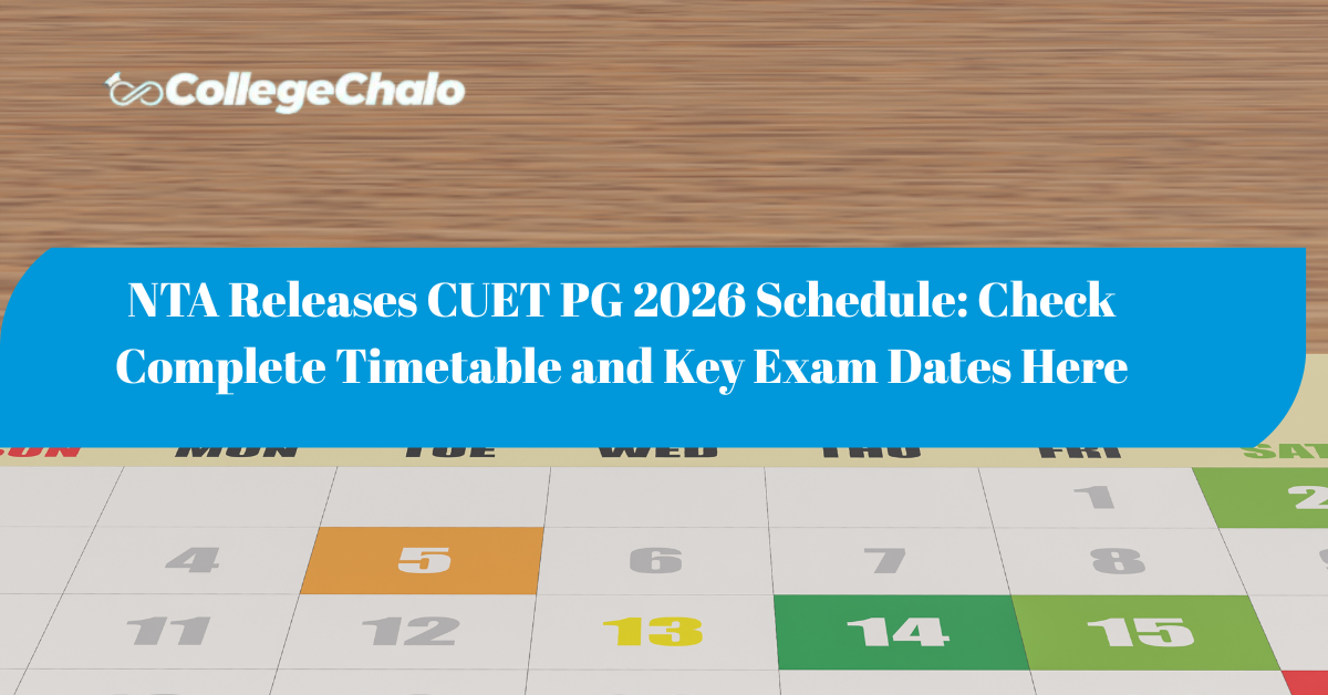 NTA Releases CUET PG 2026 Schedule: Check Complete Timetable and Key Exam Dates Here