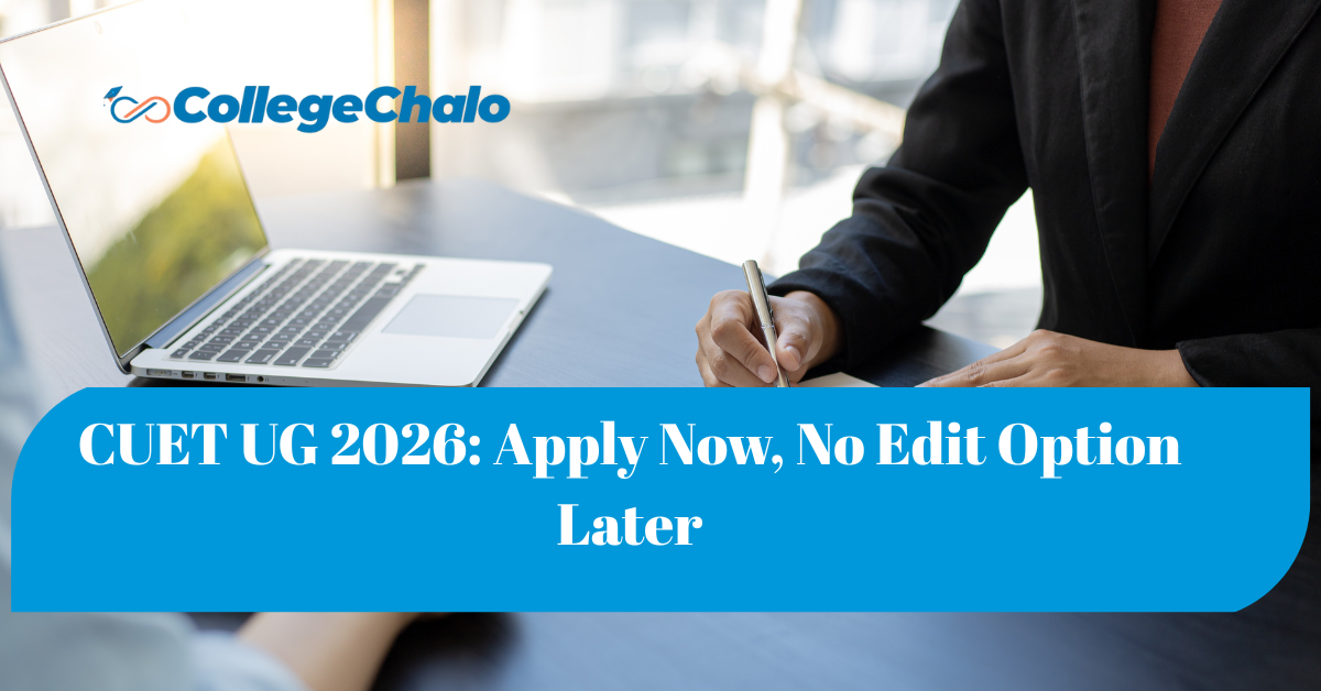 CUET UG 2026: Apply Now, No Edit Option Later
