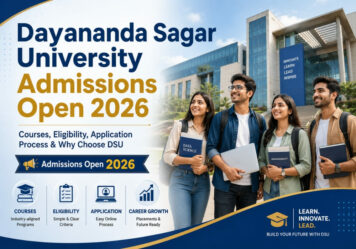 Dayananda Sagar University Admissions Open 2026: Courses, Eligibility, Application Process & Why Choose DSU