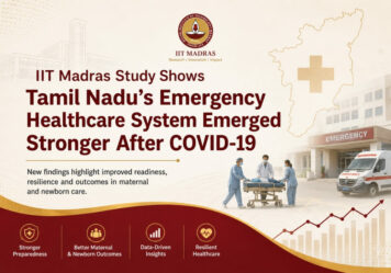 IIT Madras Study Shows Tamil Nadu’s Emergency Healthcare System Emerged Stronger After COVID-19