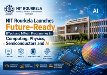 NIT Rourkela Launches Future-Ready BTech and MTech Programmes in Computing, Physics, Semiconductors and AI