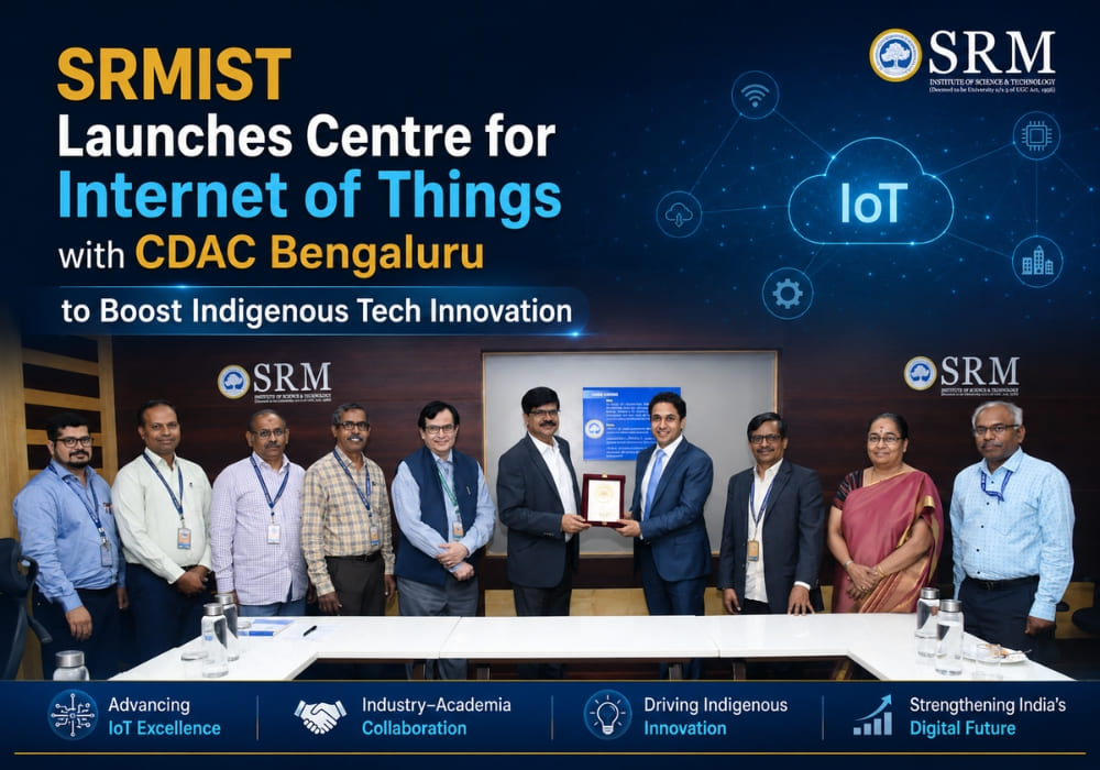 SRMIST Launches Centre for Internet of Things with CDAC Bengaluru to Boost Indigenous Tech Innovation