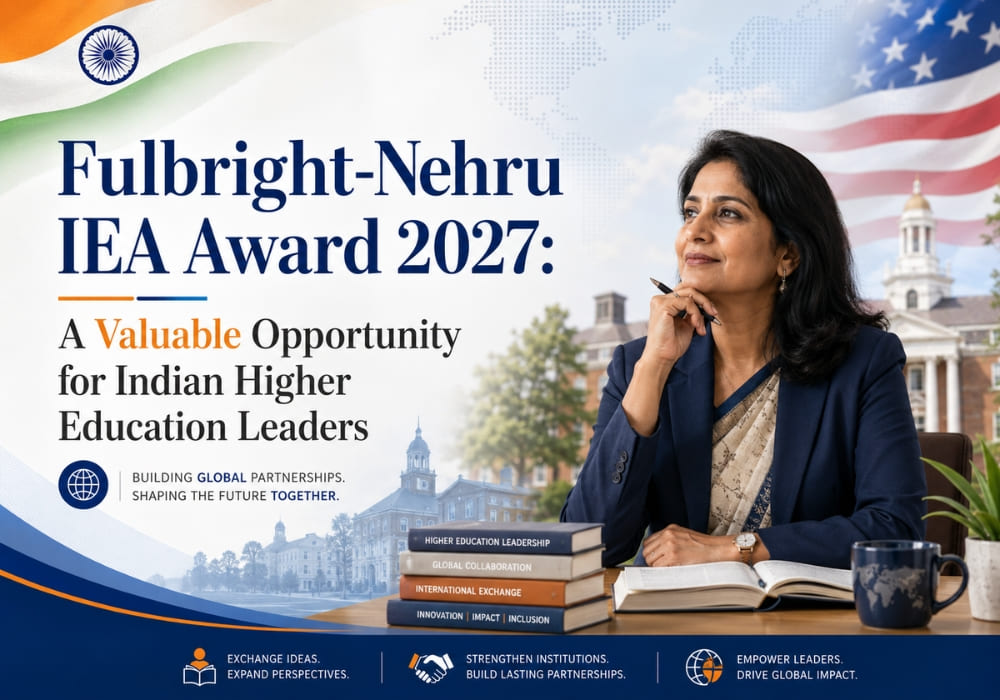 Fulbright-Nehru IEA Award 2027: A Valuable Opportunity for Indian Higher Education Leaders