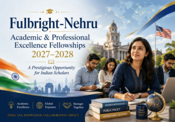 Fulbright-Nehru Academic and Professional Excellence Fellowships 2027–2028: A Prestigious Opportunity for Indian Scholars