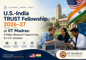 U.S.-India TRUST Fellowship 2026–27 at IIT Madras: A Major Research Opportunity for U.S. Scholars