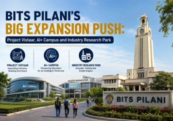 BITS Pilani’s Big Expansion Push: Project Vistaar, AI+ Campus and Industry Research Park