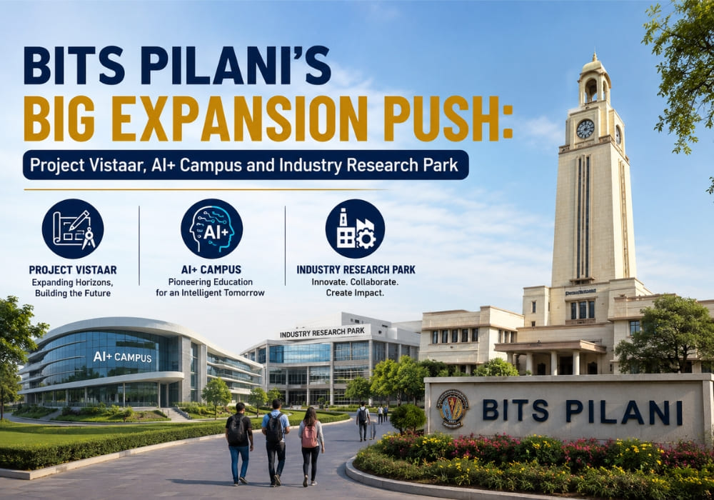 BITS Pilani’s Big Expansion Push: Project Vistaar, AI+ Campus and Industry Research Park