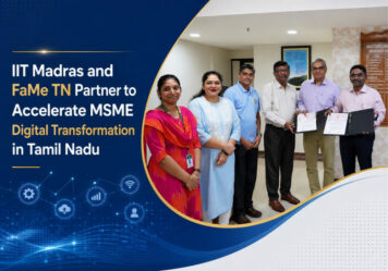 IIT Madras and FaMe TN Partner to Accelerate MSME Digital Transformation in Tamil Nadu