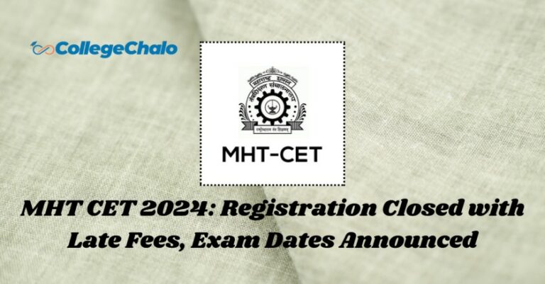 MHT CET 2024: Registration Closed with Late Fees, Exam Dates Announced