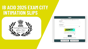 IB ACIO City Intimation Slip 2025 Out: 5 Key Updates for Grade II Executive Exam