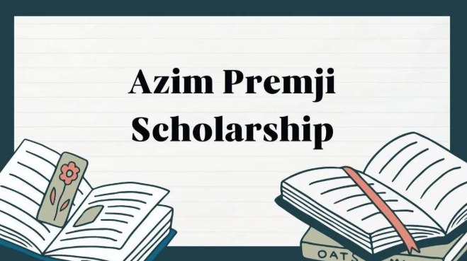 Azim Premji Scholarship 2025: Eligibility, Application, and Last Date