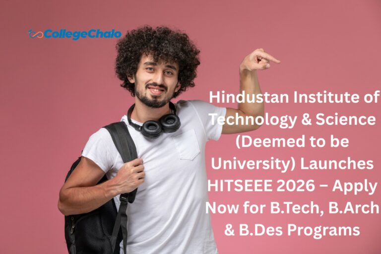 Admission Alert: Hindustan Institute of Technology & Science (Deemed to be University) Launches HITSEEE 2026 – Apply Now for B.Tech, B.Arch & B.Des Programs