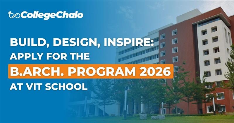 Build, Design, Inspire: Apply for the B.Arch. Program 2026 at VIT School