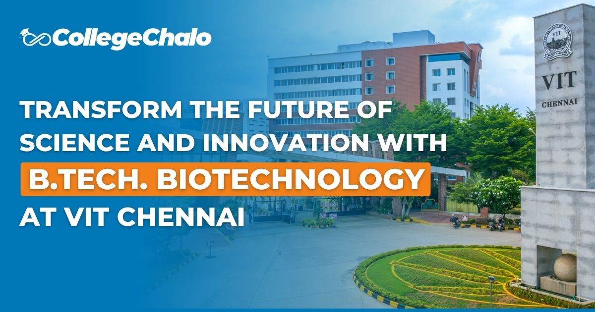 Transform the Future of Science and Innovation with B.Tech. Biotechnology at VIT Chennai