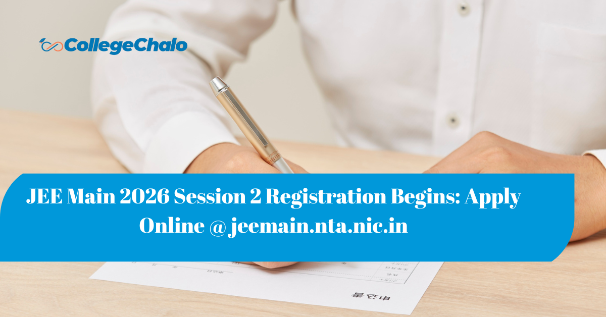 JEE Main 2026 Session 2 Registration Begins: Apply Online @ jeemain.nta.nic.in