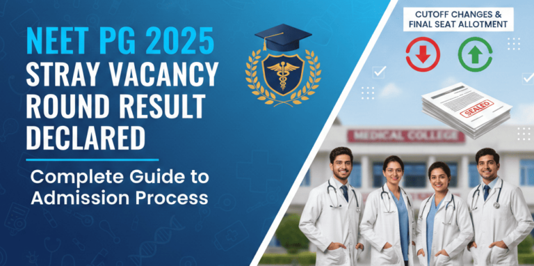 NEET PG 2025 Stray Vacancy Round Result Declared: Complete Guide to Admission Process, Cutoff Changes, and Final Seat Allotment