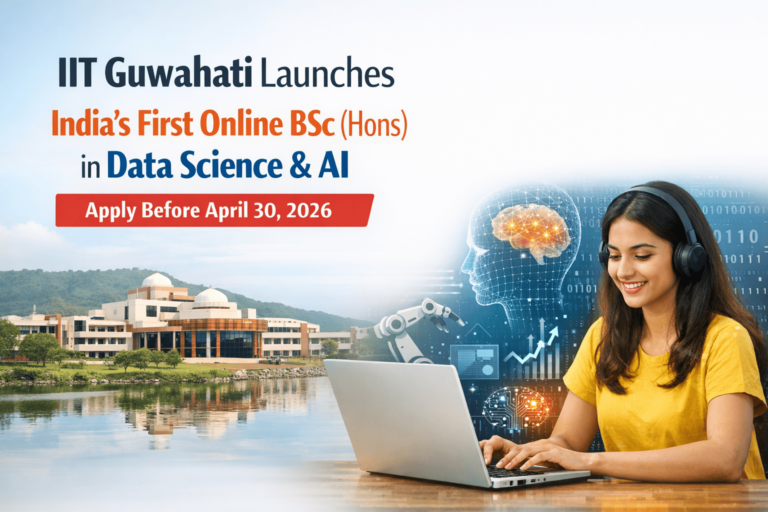 IIT Guwahati Launches India’s First Online BSc (Hons) in Data Science & AI – Apply Before April 30, 2026
