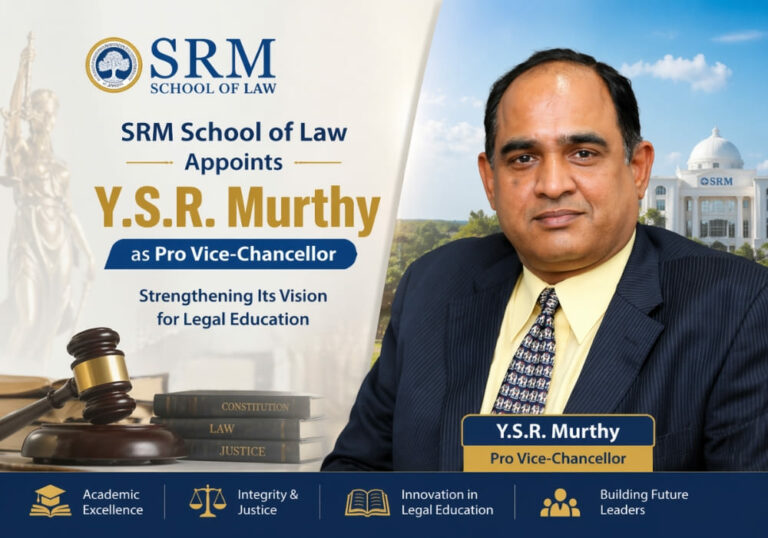 SRM School of Law Appoints Y.S.R. Murthy as Pro Vice-Chancellor, Strengthening Its Vision for Legal Education