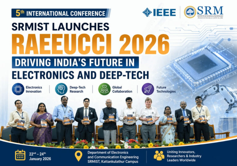 SRMIST Launches RAEEUCCI 2026: Driving India’s Future in Electronics and Deep-Tech