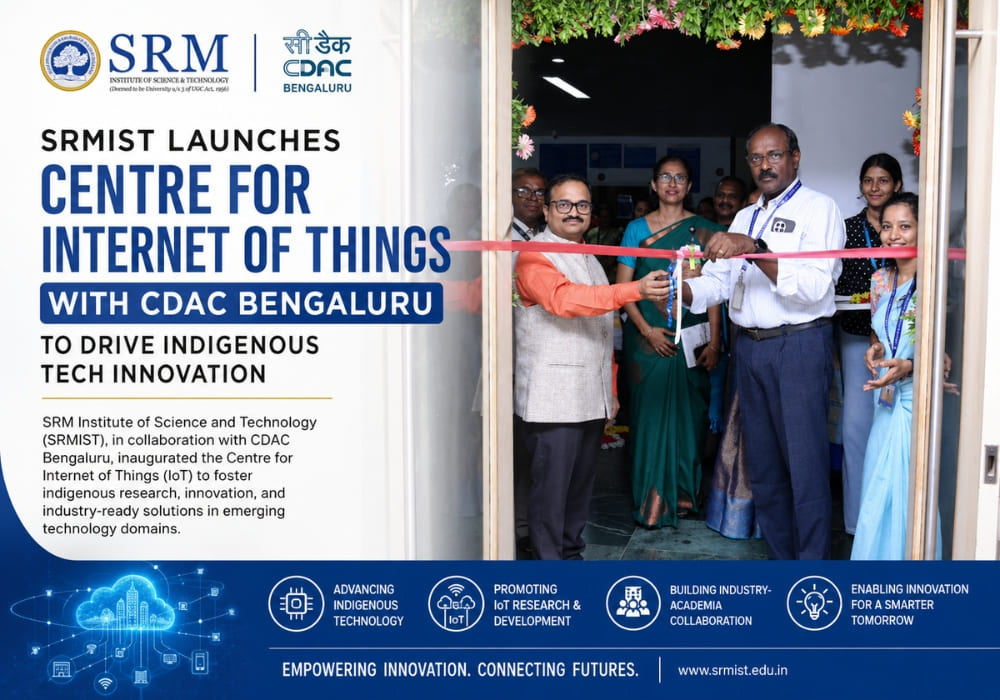 SRMIST Launches Centre for Internet of Things with CDAC Bengaluru to Drive Indigenous Tech Innovation
