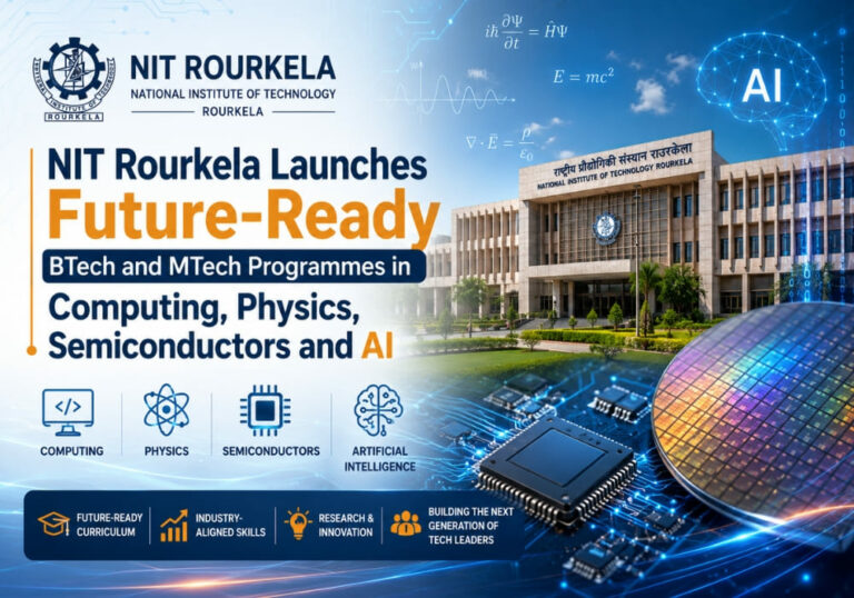 NIT Rourkela Launches Future-Ready BTech and MTech Programmes in Computing, Physics, Semiconductors and AI