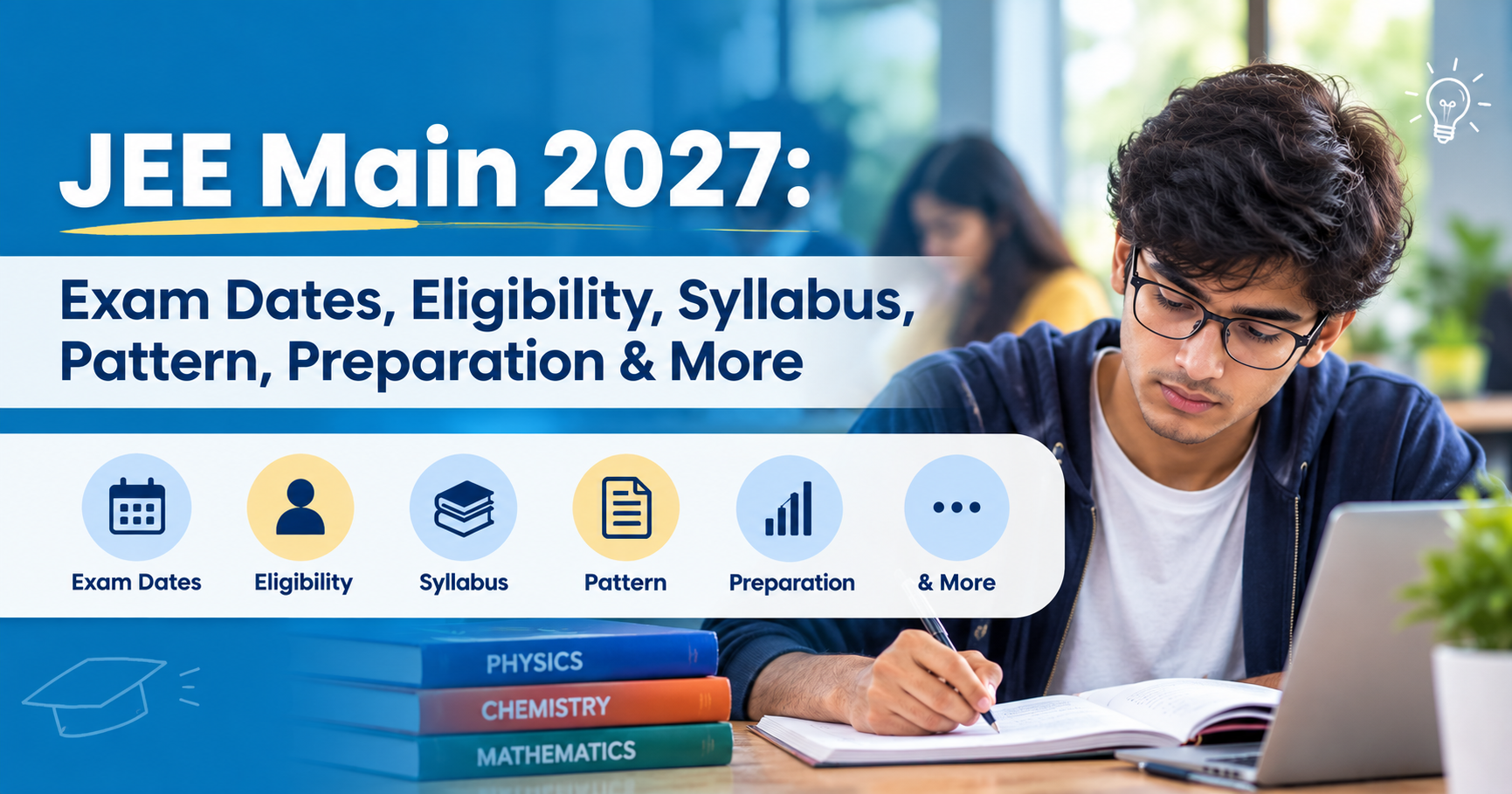 JEE Main 2027: Exam Dates, Eligibility, Syllabus, Pattern, Preparation & More