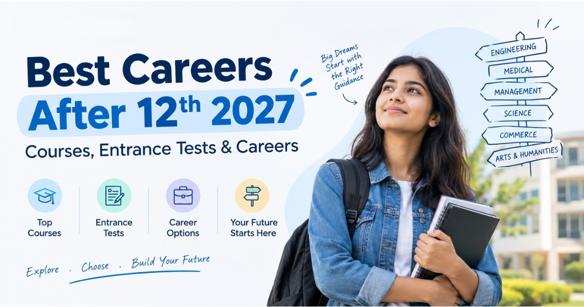 Best Career option After 12th 2027: Courses, Entrance Tests & Careers
