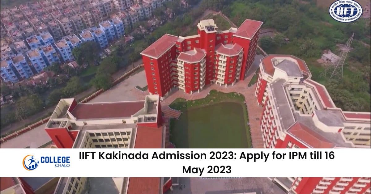 IIFT Kakinada admission 2023: Apply for great IPM