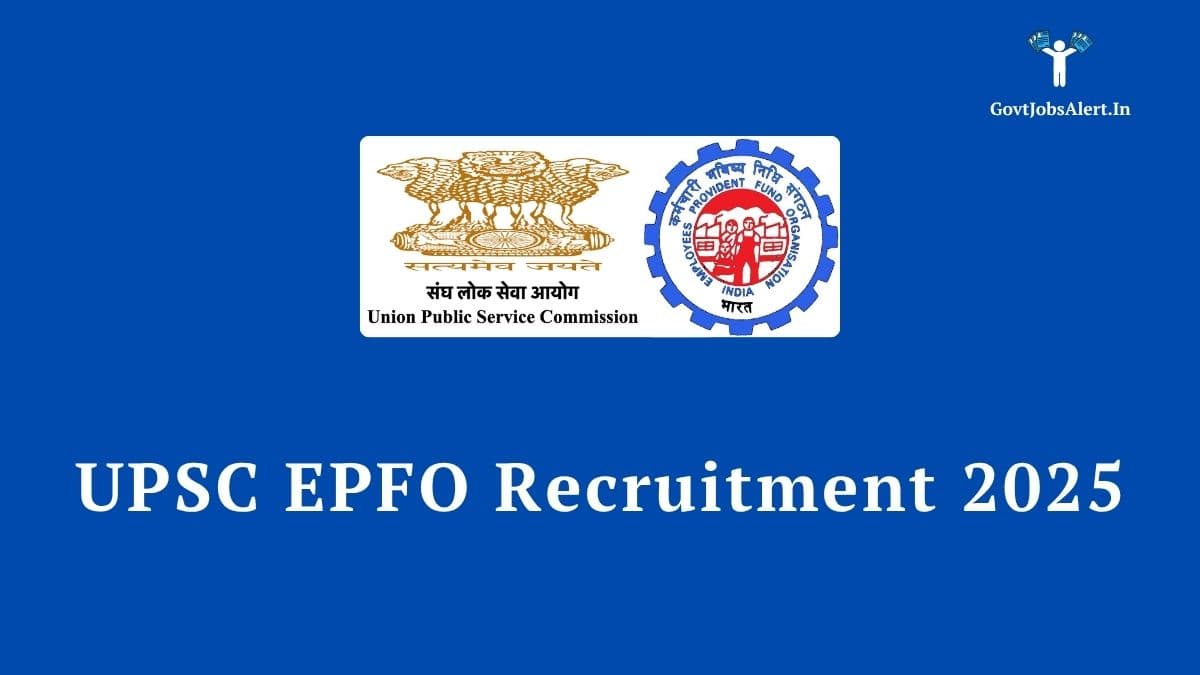 UPSC EPFO Recruitment 2025: 5 Key Updates Before Registration Closes Today