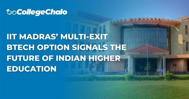 IIT Madras’ Multi-Exit BTech Option Signals the Future of Indian Higher Education