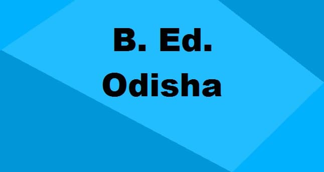 Odisha B.Ed Entrance Exam 2022: Full Details Odisha B.Ed Entrance Exam 2022: Full Details