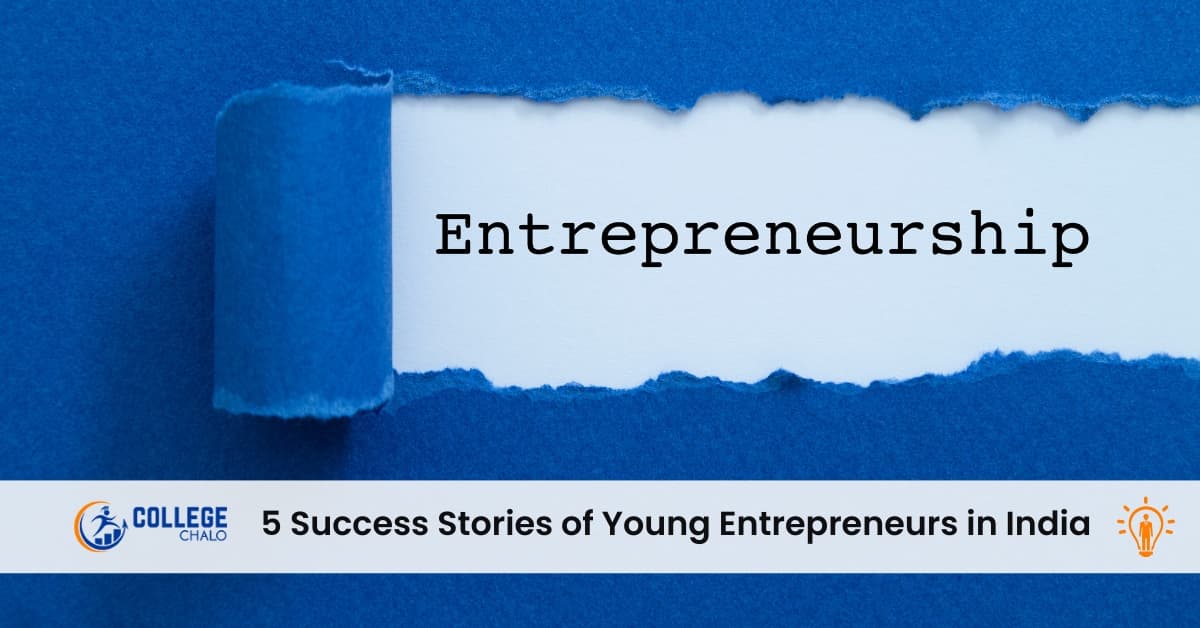 5 Success Stories of Young Entrepreneurs in India 5 Success Stories of Young Entrepreneurs in India