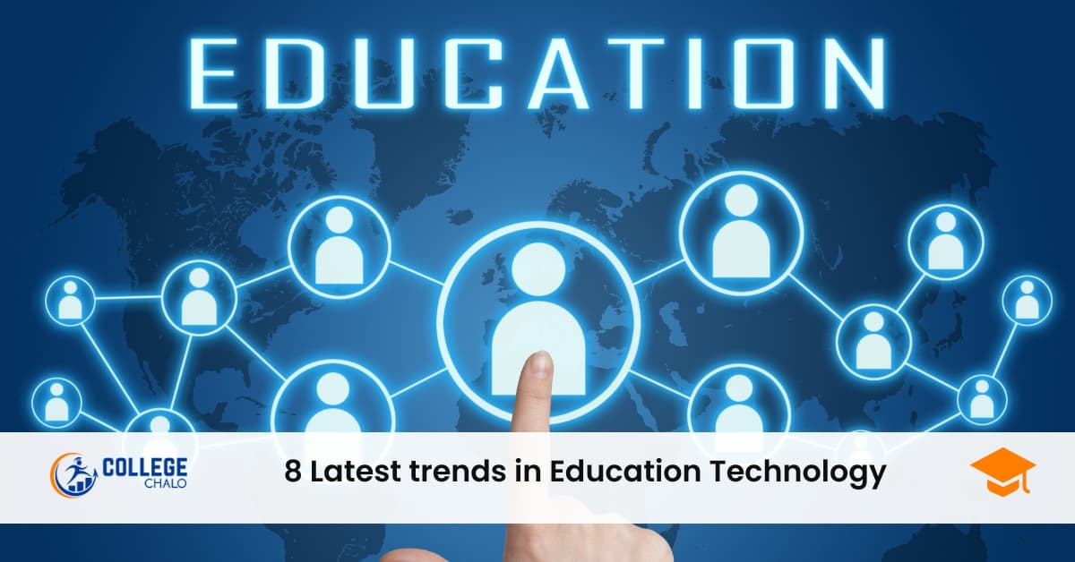 8 latest trends in Education Technology 8 latest trends in Education Technology