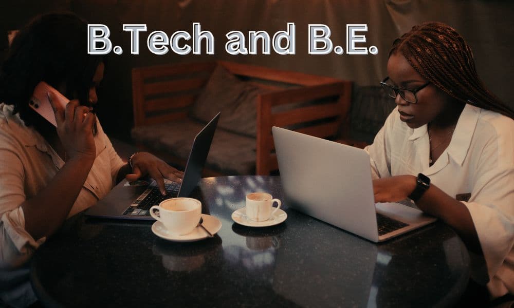 B.Tech and B.E. B.Tech and B.E.