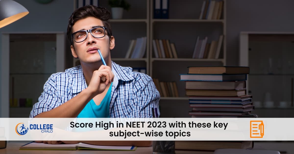 Score High in NEET 2023 With these Key Subject wise topics Score High in NEET 2023 With these Key Subject wise topics