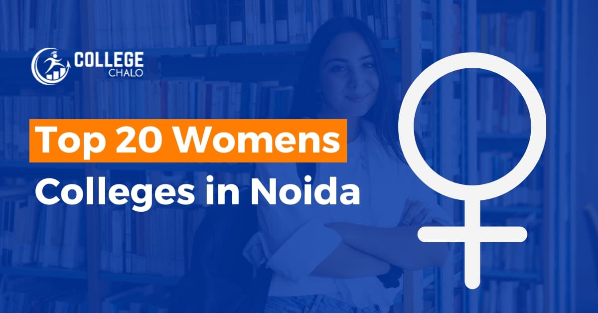 Top 20 Womens Colleges in Noida Top 20 Womens Colleges in Noida