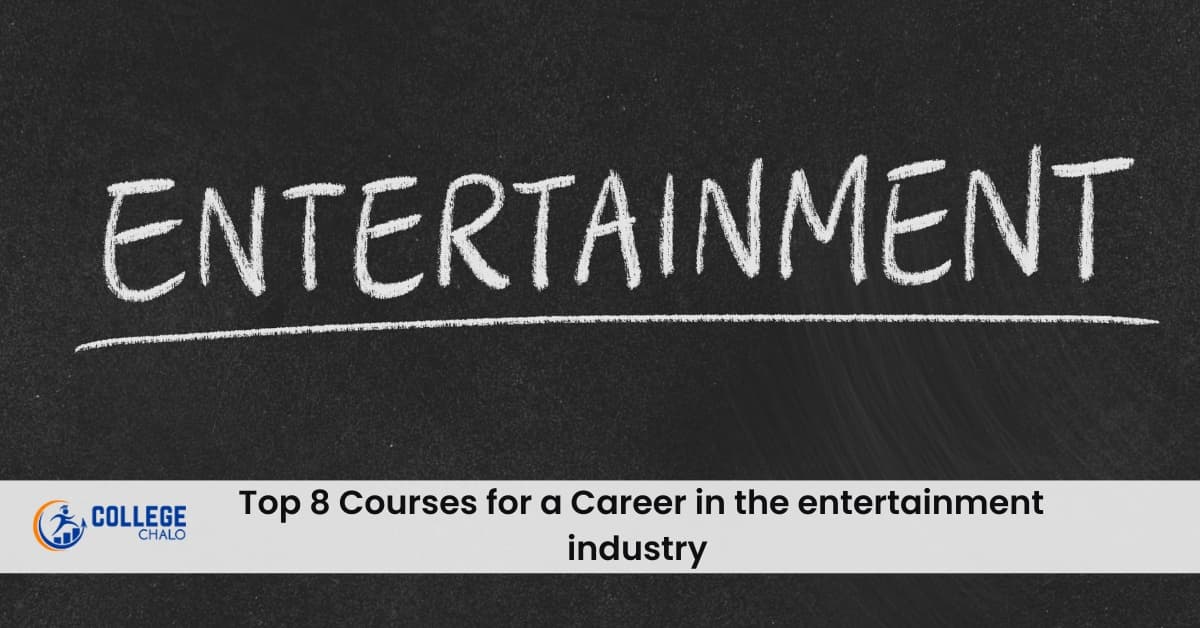 Top 8 Courses for a Career in the entertainment industry Top 8 Courses for a Career in the entertainment industry