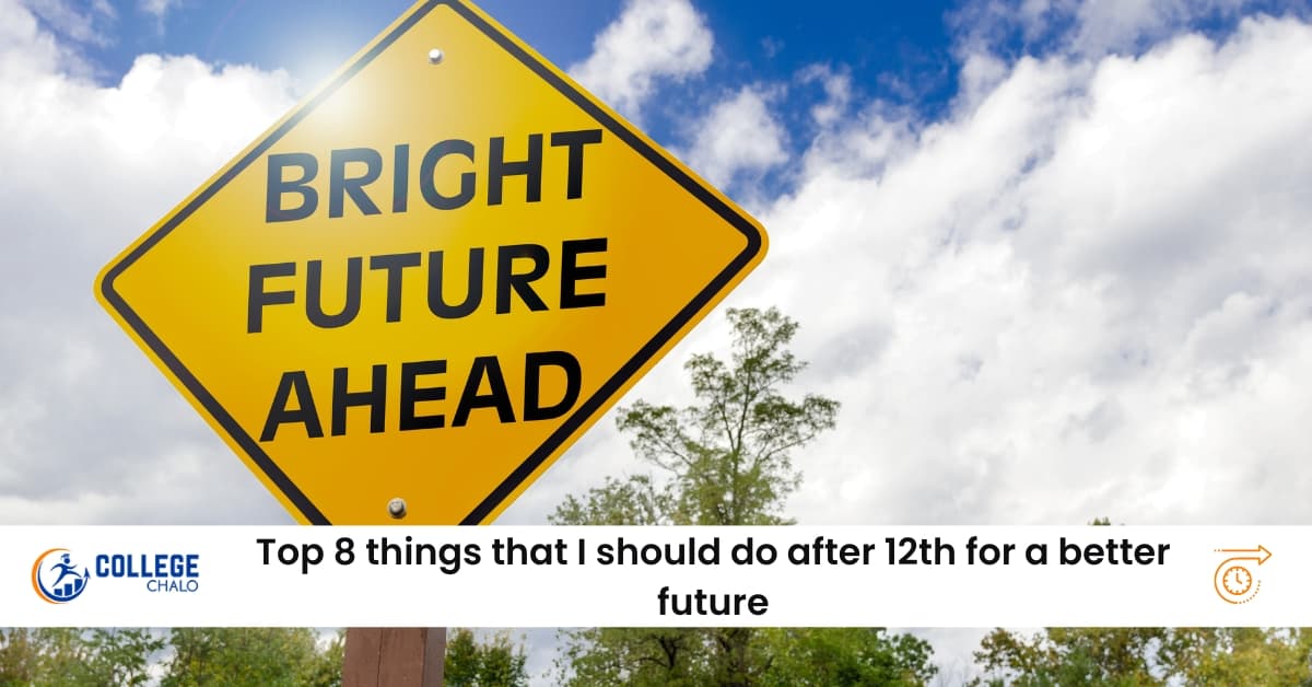 Top 8 things that I should do after 12th for a better future Top 8 things that I should do after 12th for a better future