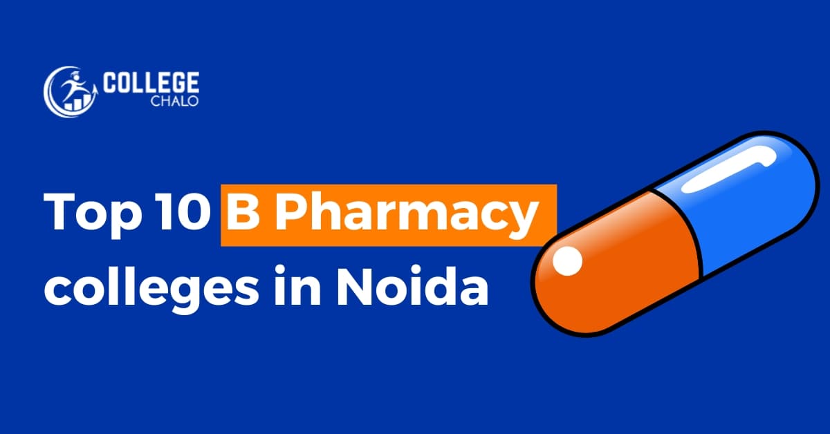 Top 10 B.Pharmacy Colleges in Noida Top 10 B.Pharmacy Colleges in Noida