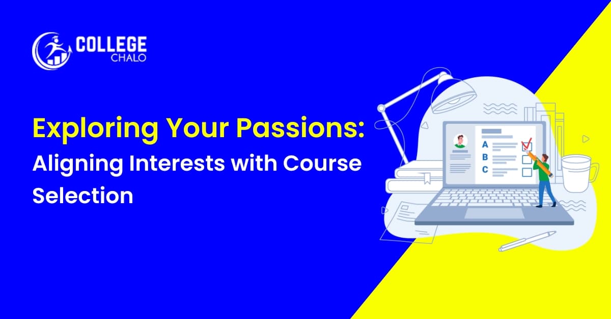 Exploring Your Passions: Aligning Interests with Course Selection Exploring Your Passions: Aligning Interests with Course Selection