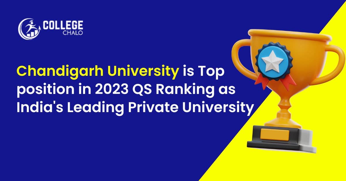 Chandigarh University is Top position in 2023 QS Ranking as India's Leading Private University Chandigarh University is Top position in 2023 QS Ranking as India's Leading Private University