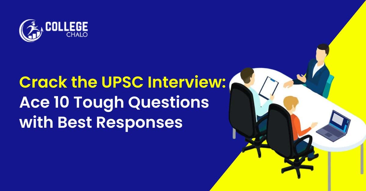 Crack the UPSC Interview: Ace 10 Tough Questions with Best Responses Crack the UPSC Interview: Ace 10 Tough Questions with Best Responses